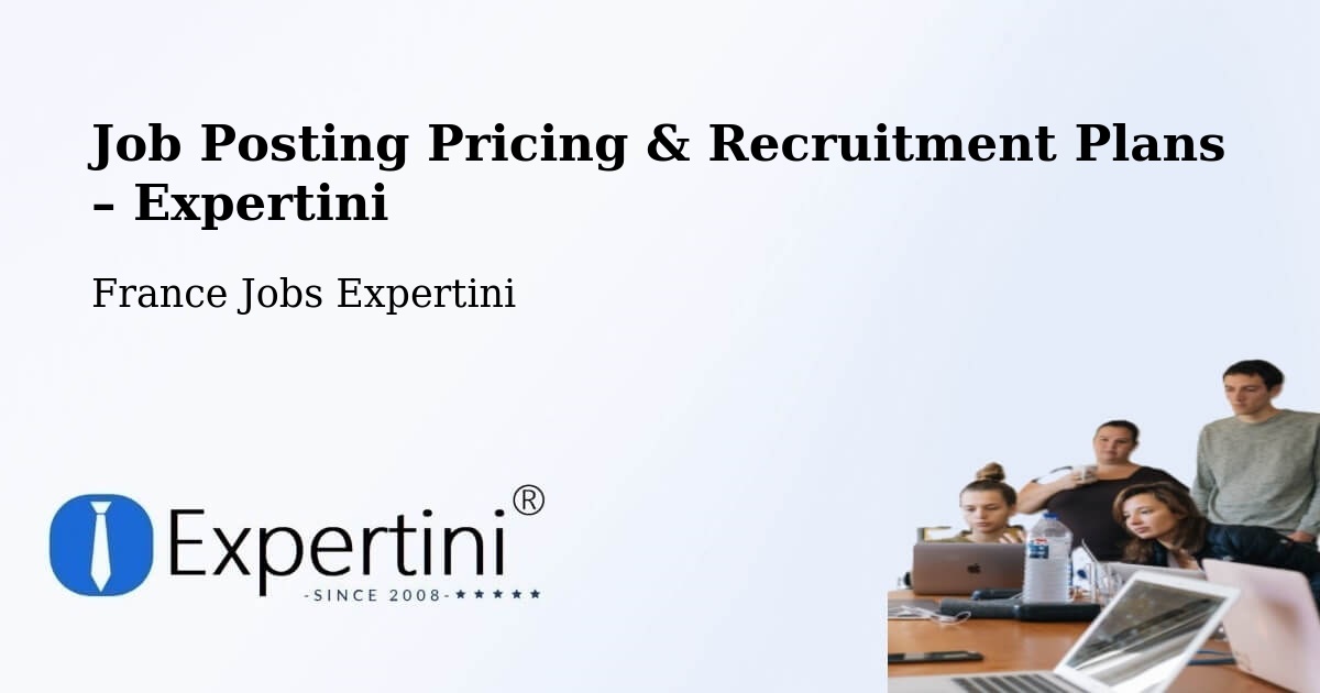Job Posting Pricing & Recruitment Plans – Chanas - Chanas, France Jobs Expertini